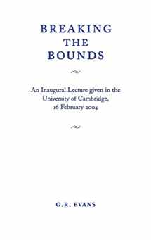 9780521607285-0521607280-Breaking the Bounds: An Inaugural Lecture Given in the University of Cambridge, 16 February 2004