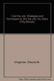9781560521211-156052121X-I Got the Job!: Strategies and Techniques to Win the Job You Want