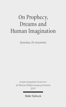 9783161524196-3161524195-On Prophecy, Dreams and Human Imagination: Synesius, De insomniis (Scripta Antiquitatis Posterioris Ad Ethicam Religionemque Pe)