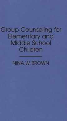 9780275946517-0275946517-Group Counseling for Elementary and Middle School Children (Optical Technologies; Is 10)