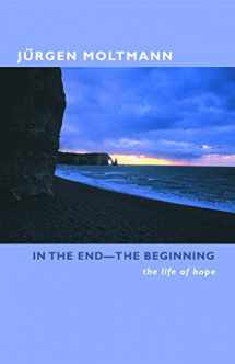 9780800636562-0800636562-In the End -- The Beginning: The Life of Hope