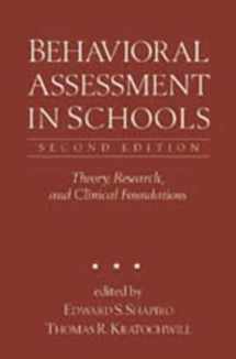 9781572305755-1572305754-Behavioral Assessment in Schools, Second Edition: Theory, Research, and Clinical Foundations