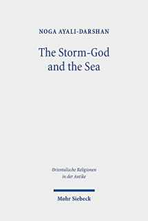 9783161559549-3161559541-The Storm-God and the Sea: The Origin, Versions, and Diffusion of a Myth Throughout the Ancient Near East (Orientalische Religionen in Der Antike)
