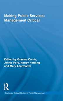 9780415449984-0415449987-Making Public Services Management Critical (Routledge Critical Studies in Public Management)