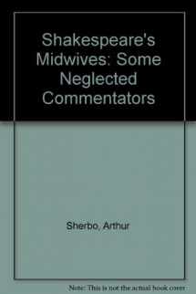 9780874134490-0874134498-Shakespeare's Midwives: Some Neglected Shakespeareans
