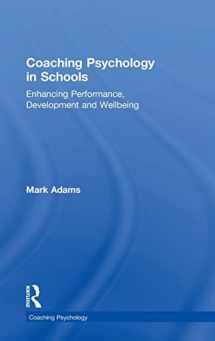 9781138776012-1138776017-Coaching Psychology in Schools: Enhancing Performance, Development and Wellbeing
