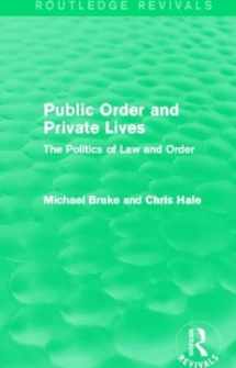 9780415828376-0415828376-Public Order and Private Lives (Routledge Revivals): The Politics of Law and Order