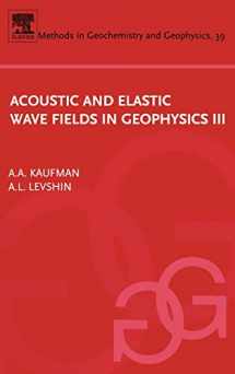 9780444519559-0444519556-Acoustic and Elastic Wave Fields in Geophysics, III (Volume 39) (Methods in Geochemistry and Geophysics, Volume 39)
