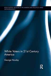 9781138066243-1138066249-White Voters in 21st Century America (Routledge Research in American Politics and Governance)