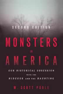9781481308823-1481308823-Monsters in America: Our Historical Obsession with the Hideous and the Haunting