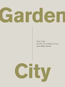 9780310337348-0310337348-Garden City: Work, Rest, and the Art of Being Human.