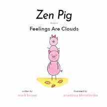 9781949474817-194947481X-Zen Pig: Feelings Are Clouds - Emotional Books for Toddlers Ages 4-9, Discover How to Express and Manage Feelings In Healthy Ways to Become the Best Version of You - Book About Emotions for Kids