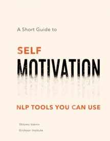 9788087518151-8087518152-A Short Guide to Self-Motivation: NLP Tools You Can Use (Practical Applications of Neuro Linguistic Programming)
