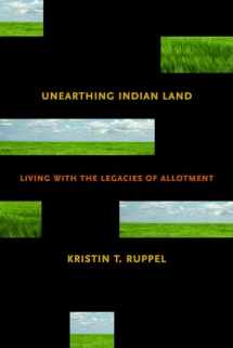 9780816527113-0816527113-Unearthing Indian Land: Living with the Legacies of Allotment
