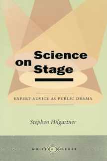 9780804736466-0804736464-Science on Stage: Expert Advice as Public Drama (Writing Science)