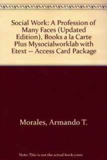9780205034901-020503490X-Social Work: A Profession of Many Faces (Updated Edition), Books a la Carte Plus MySocialWorkLab with eText -- Access Card Package (12th Edition)