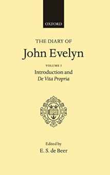 9780198187486-0198187483-The diary of John Evelyn: Introduction and De vita propria, Vol. 1