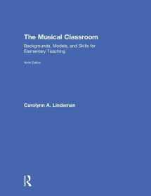 9780415793636-0415793637-The Musical Classroom: Backgrounds, Models, and Skills for Elementary Teaching
