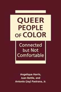 9781626377158-1626377154-Queer People of Color: Connected but Not Comfortable