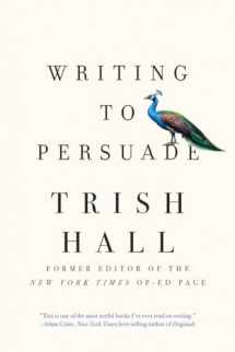 9781631497872-1631497871-Writing to Persuade: How to Bring People Over to Your Side