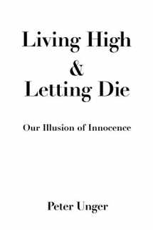 9780195108590-0195108590-Living High and Letting Die: Our Illusion of Innocence