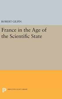 9780691649344-0691649340-France in the Age of the Scientific State (Center for International Studies, Princeton University)