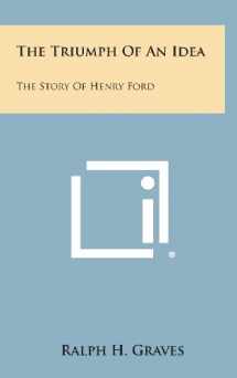 9781258959081-1258959089-The Triumph of an Idea: The Story of Henry Ford