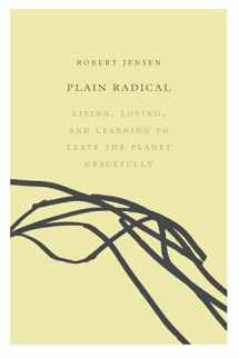 9781593766184-1593766181-Plain Radical: Living, Loving and Learning to Leave the Planet Gracefully