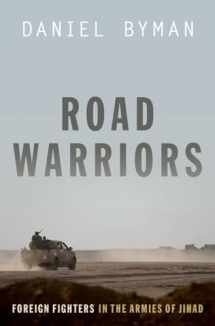 9780190646516-0190646519-Road Warriors: Foreign Fighters in the Armies of Jihad