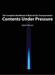 9780996445504-0996445501-Contents Under Pressure: The Complete Handbook of Natural Gas Transportation