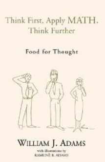 9781413454338-141345433X-Think First, Apply Math, Think Further: Food for Thought
