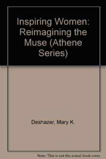 9780807762288-0807762288-Inspiring Women: Reimagining the Muse (Athene Series)