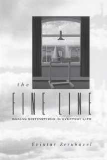 9780226981598-0226981592-The Fine Line: Making Distinctions in Everyday Life
