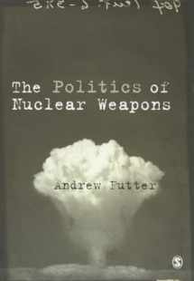 9781446294314-1446294315-The Politics of Nuclear Weapons