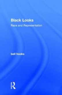 9781138821545-1138821543-Black Looks: Race and Representation