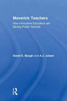 9781138480704-1138480703-Maverick Teachers: How Innovative Educators are Saving Public Schools