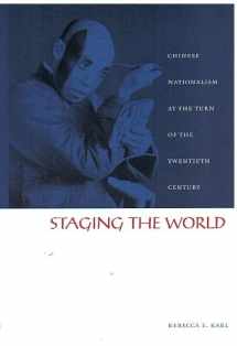 9780822328520-0822328526-Staging the World: Chinese Nationalism at the Turn of the Twentieth Century (Asia-Pacific: Culture, Politics, and Society)