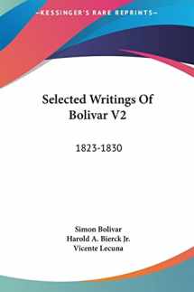 9781161685794-1161685790-Selected Writings Of Bolivar V2: 1823-1830