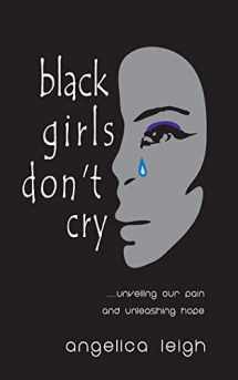 9781478339120-1478339128-Black Girls Don't Cry: Unveiling Our Pain and Unleashing Hope