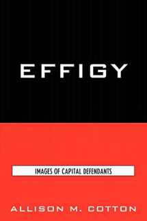 9780739125526-0739125524-Effigy: Images of Capital Defendants (Issues in Crime and Justice)