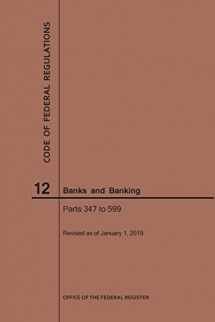 9781640245242-1640245243-Code of Federal Regulations Title 12, Banks and Banking, Parts 347-599, 2019