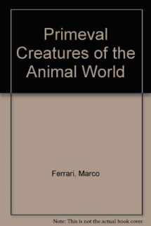 9781565660397-1565660390-Primeval Creatures of the Animal World