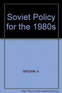 9780253354129-0253354129-Soviet Policy for the 1980s
