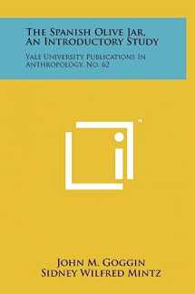 9781258091231-1258091232-The Spanish Olive Jar, An Introductory Study: Yale University Publications In Anthropology, No. 62