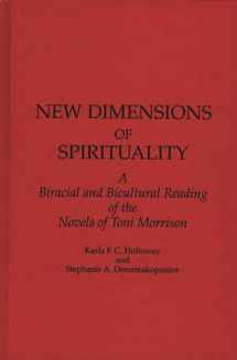 9780313257421-0313257426-New Dimensions of Spirituality: A Bi-Racial and Bi-Cultural Reading of the Novels of Toni Morrison (Contributions in Women's Studies)
