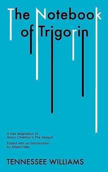 9780811213622-0811213625-The Notebook of Trigorin: A Free Adaptation of Chechkov's The Sea Gull