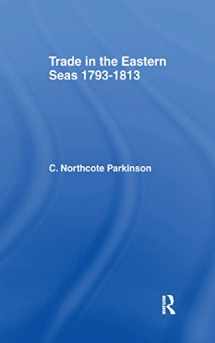9780714613482-0714613487-Trade in Eastern Seas 1793-1813: Trade in Estrn Seas
