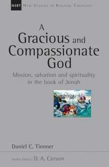 9780830826278-0830826270-A Gracious and Compassionate God: Mission, Salvation and Spirituality in the Book of Jonah (Volume 26) (New Studies in Biblical Theology)