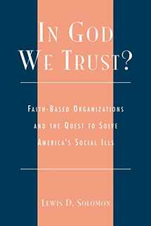 9780739124208-073912420X-In God We Trust?: Faith-Based Organizations and the Quest to Solve America's Social Ills (Religion, Politics, and Society in the New Millennium)