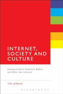 9781628923483-1628923482-Internet, Society and Culture: Communicative Practices Before And After The Internet